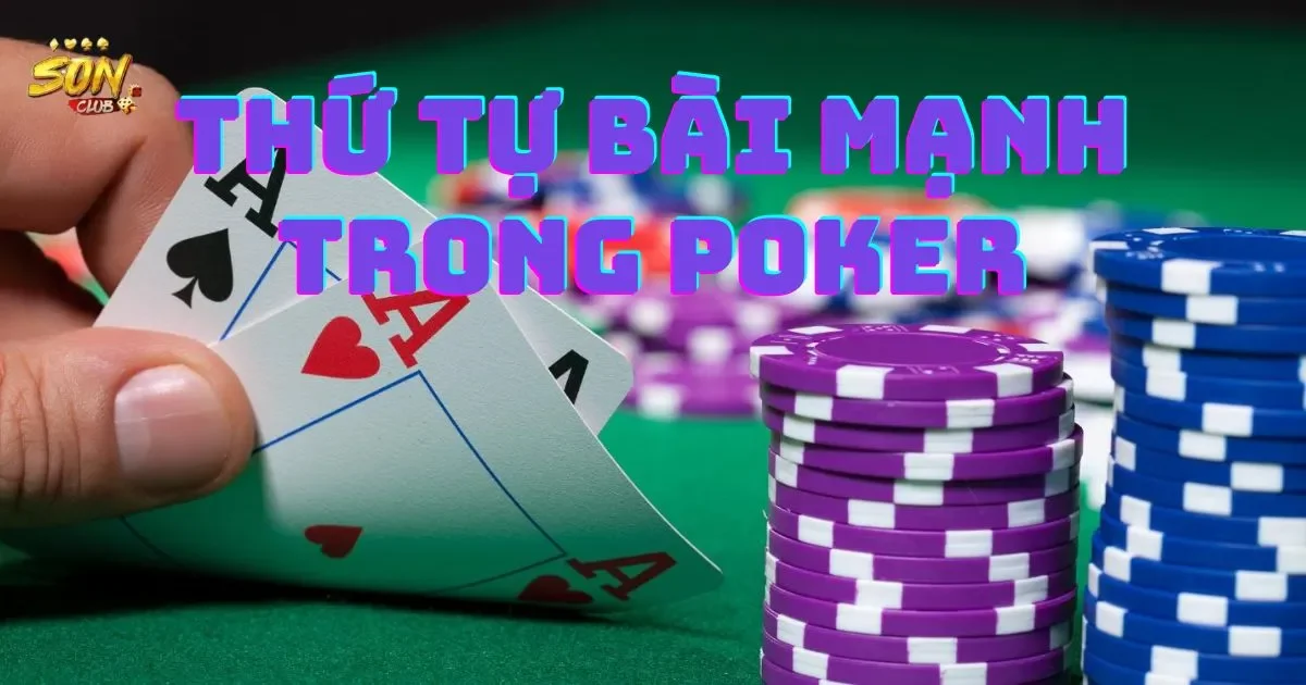 Thứ tự bài mạnh trong poker là gì?